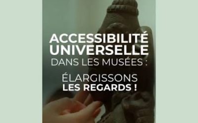 Musées: accessibilité universelle? ou universalité accessible?